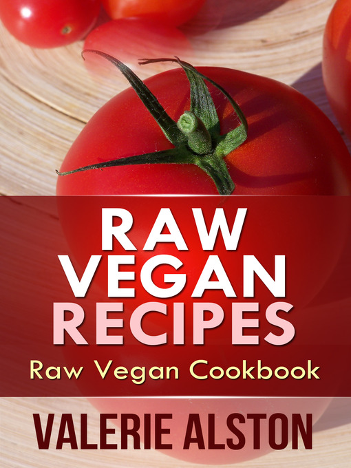 Title details for Raw Vegan Recipes by Valerie Alston - Wait list